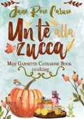 Jane Rose Caruso - Un Tè alla Zucca (2019)