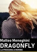 Matteo Meneghini - Dragonfly: la prossima a morire (2019)