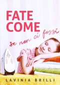 Lavinia Brilli - Fate come se non ci fossi (2019)