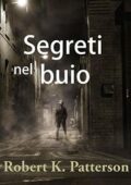 Robert K. Patterson - Segreti nel buio (2018)