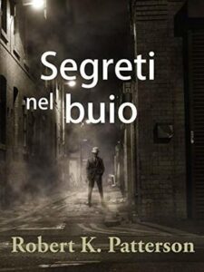 Robert K. Patterson – Segreti nel buio (2018)
