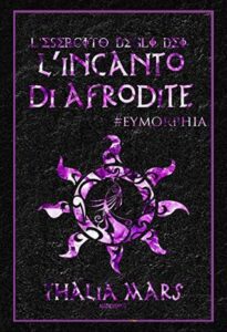 Thalia Mars – L’Esercito degli Dei Vol.4,5. L’incanto di Afrodite (2019)