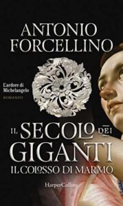 Antonio Forcellino – Il secolo dei giganti. Il colosso di marmo (2019)