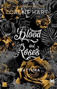 Callie Hart – Blood and Roses Vol. 02. Frattura (2019)