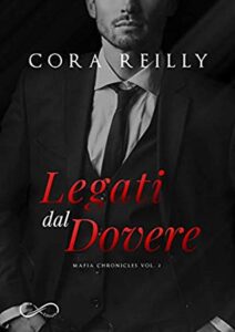 Cora Reilly – Mafia Chronicles Vol. 2. Legati dal dovere (2019)
