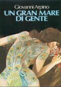 Giovanni Arpino - Un gran mare di gente (1982)