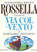Alexandra Ripley - Rossella. Il seguito di «Via col vento» (1991)
