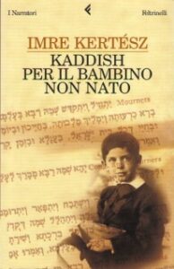 Imre Kertész – Kaddish per il bambino non nato (2013)