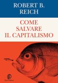 img Robert B. Reich - Come salvare il capitalismo (2015)