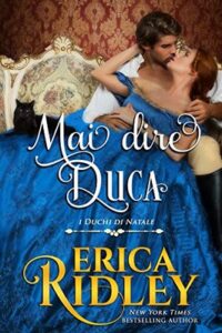 Erica Ridley – I Duchi di Natale Vol. 4. Mai dire duca (2020)