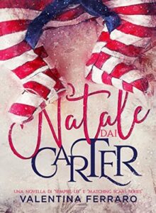 Valentina Ferraro – Novella di Matching Scars. Natale dai Carter (2019)