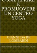img Gianni Da Re Lombardi  - Come aprire e promuovere un centro yoga(2011)
