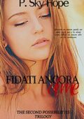 P. Sky Hope - The Second Possibilities Trilogy Vol. 2. Fidati ancora di me (2020)