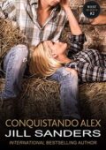 Jill Sanders - Series West Vol. 2. Conquistando Alex (2019)