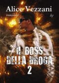 Alice Vezzani - Il boss della droga Vol. 2 (2019)