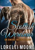 Lorelei Moone - Scottish Werebears Saga Vol.1. Un Amore Inaspettato (2017)