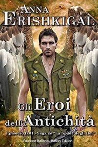 Anna Erishkigal – Gli eroi dell’antichità. Prequel La spada degli dei (2017)