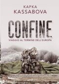 Kapka Kassabova - Confine. Viaggio al termine dell'Europa (2019)