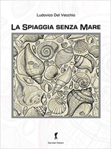 Ludovico Del Vecchio – La spiaggia senza mare (2011)