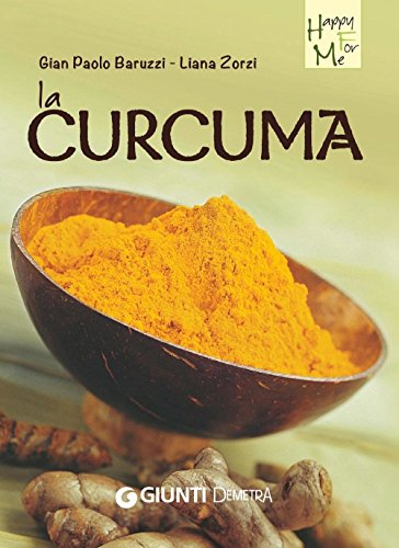 Gian Paolo Baruzzi, Liana Zorzi – La curcuma (2016)