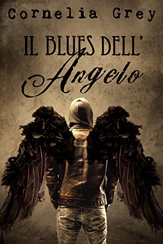 Cornelia Grey – Il Blues dell’Angelo (2016)