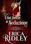 Erica Ridley - I duchi malandrini Vol. 1. Una notte di seduzione (2020)