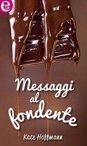 Kate Hoffmann – Messaggi al fondente (2016)