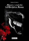 Stefano Di Marino - Amori e crudeltà dell'Orchidea Rossa (2015)