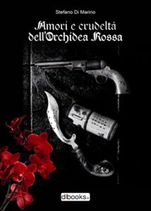 Stefano Di Marino – Amori e crudeltà dell’Orchidea Rossa (2015)
