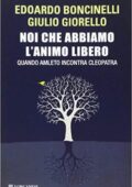 Edoardo Boncinelli, Giulio Giorello - Noi che abbiamo l'animo libero (2014)