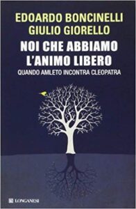Edoardo Boncinelli, Giulio Giorello – Noi che abbiamo l’animo libero (2014)