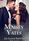 Maisey Yates - La nuova fiamma del capo (2013)
