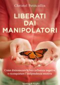 Christel Petitcollin - Liberati dai manipolatori (2017)