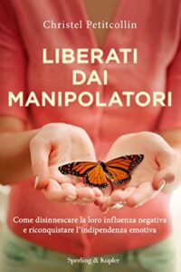 Christel Petitcollin – Liberati dai manipolatori (2017)