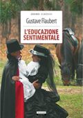 Gustave Flaubert - L'educazione sentimentale. Ediz. integrale (2015)