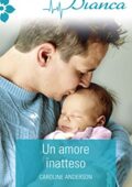 Caroline Anderson - Un amore inatteso (2018)
