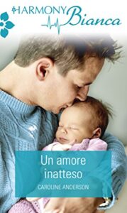 Caroline Anderson – Un amore inatteso (2018)