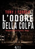 Tony J Forder - (Bliss 02) L'odore della colpa (2020)