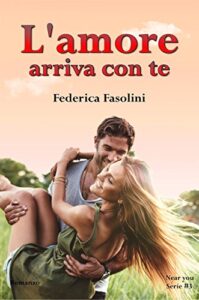 Federica Fasolini – Near you serie Vol. 3. L’ amore arriva con te (2018)