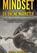 Luigi Padovesi - MINDSET da Online Marketer: Forma Mentis per il Successo dell'Imprenditore 2.0 (Business Mindset)  (2019)