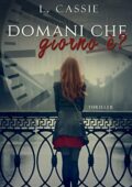 img L. Cassie,  LG - Book Covers - Domani che giorno è?  (2018)