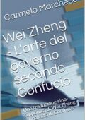 Wei Zheng - L'arte del governo secondo Confucio: Una traduzione sino-nipponica di Wei Zheng - Analecta di Confucio(2018)