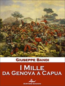 Giuseppe Bandi – I Mille, da Genova a Capua (2011)