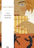 Giuseppe Zanetto (a cura di) - I miti greci (2013)