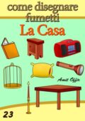img amit offir - Disegno per Bambini: Come Disegnare Fumetti - La Casa (Imparare a Disegnare Vol. 2