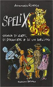 Annamaria Rivera – Spelix. Storia di gatti, di stranieri e di un delitto (2010)