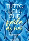 Naike Ror - I colori dell'amore Vol. 1. Tutto il blu che parla di noi (2019)