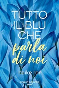 Naike Ror – I colori dell’amore Vol. 1. Tutto il blu che parla di noi (2019)