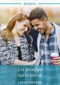 Louisa Heaton - Un principe tutto per sé (2019)