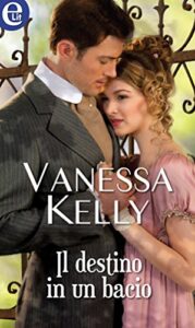 Vanessa Kelly – La rivincita dei rinnegati Vol. 1. Il destino in un bacio (2017)